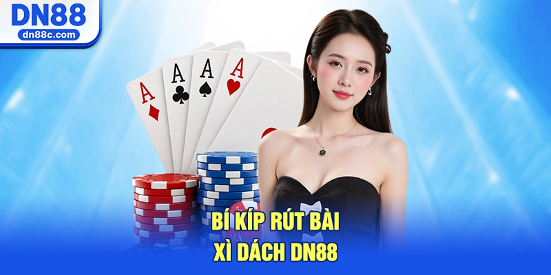 Bí Kíp Rút Bài Xì Dách DN88