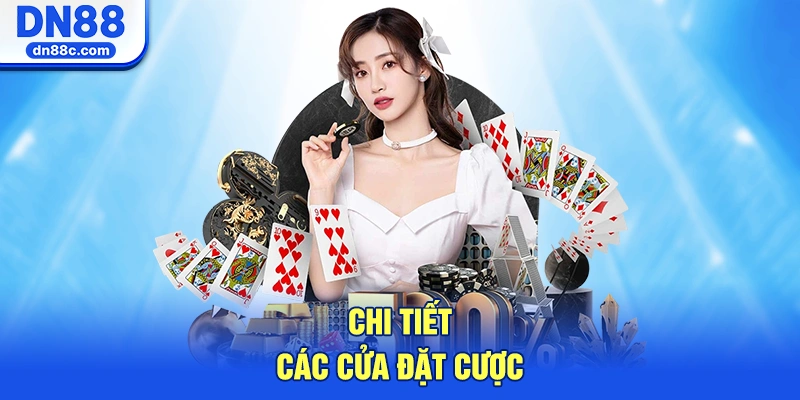 Chi Tiết Các Cửa Đặt Cược Và Tỷ Lệ Đổi Thưởng