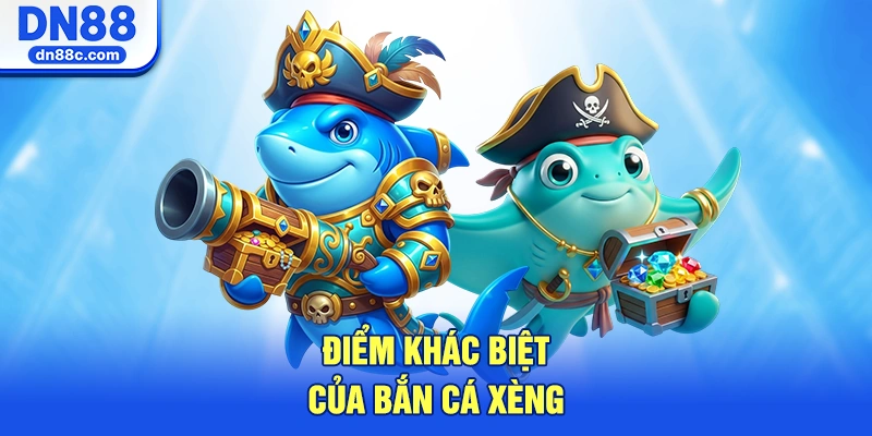 Điểm Khác Biệt Của Bắn Cá Xèng DN88