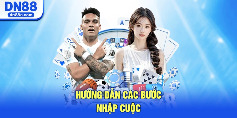 Hướng Dẫn Các Bước Nhập Cuộc