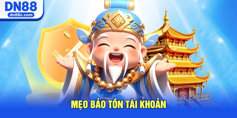 Mẹo Bảo Tồn Tài Khoản An Toàn Khi Tham Gia