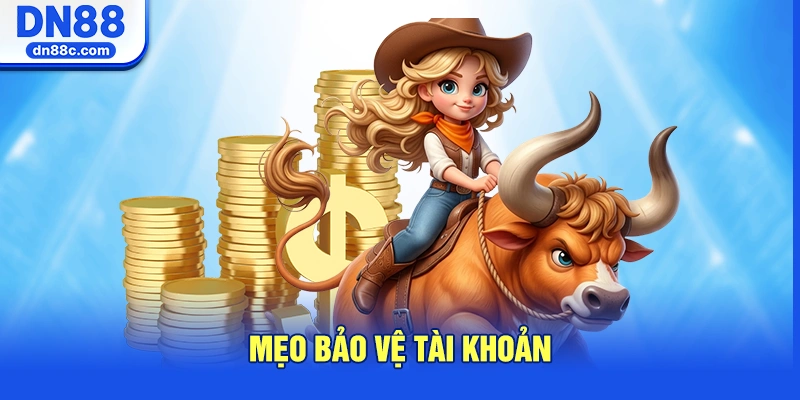 Mẹo Bảo Vệ Tài Khoản An Toàn