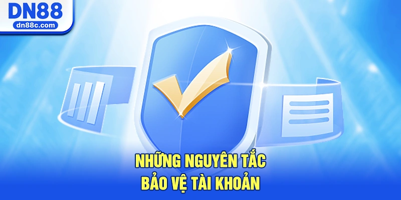 Những Nguyên Tắc Bảo Vệ Tài Khoản