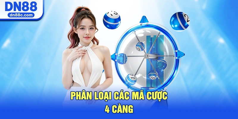 Phân Loại Các Mã Cược 4 Càng Mới Nhất