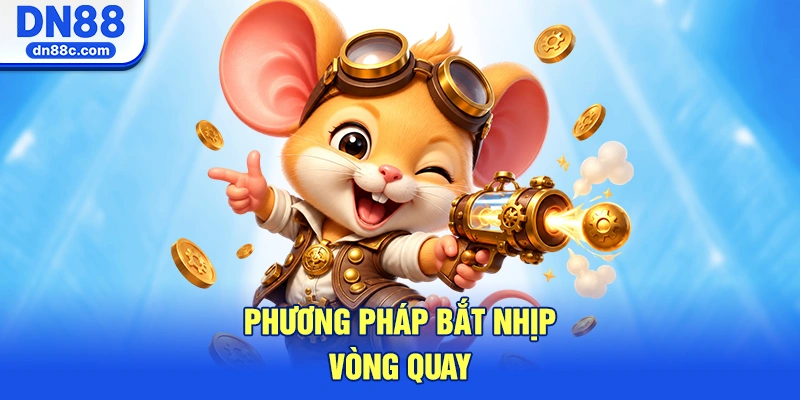 Phương Pháp Bắt Nhịp Vòng Quay Nổ Hũ Thần Tài