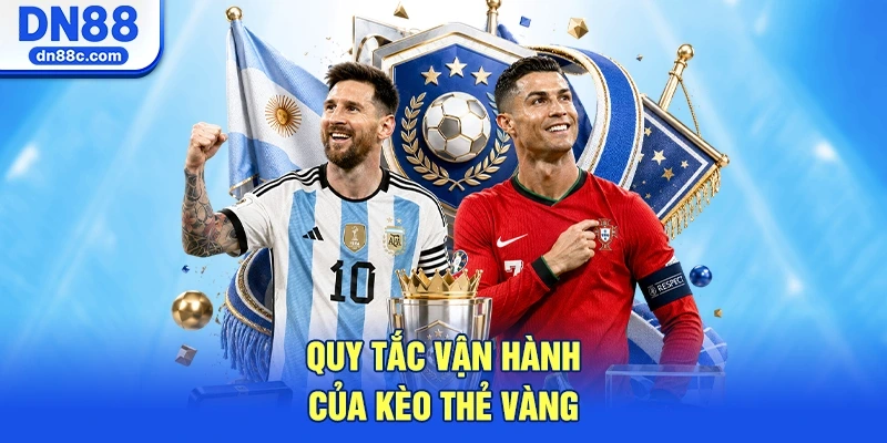 Quy Tắc Vận Hành Của Kèo Thẻ Vàng