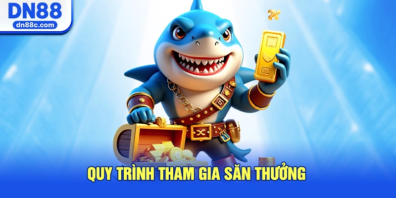 Quy Trình Tham Gia Săn Thưởng Dành Cho Tân Thủ