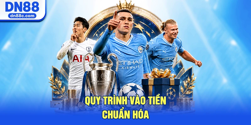 Quy Trình Vào Tiền Chuẩn Hóa