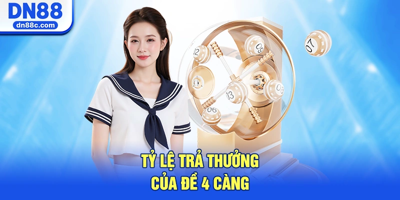Tỷ Lệ Trả Thưởng Của Đề 4 Càng