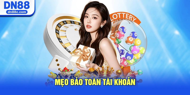 Mẹo Bảo Toàn Tài Khoản