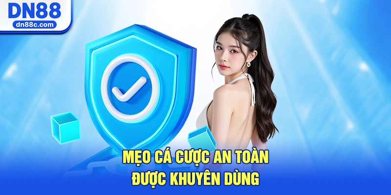 Mẹo Cá Cược An Toàn Được Khuyên Dùng