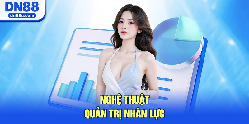 Nghệ Thuật Quản Trị Nhân Lực