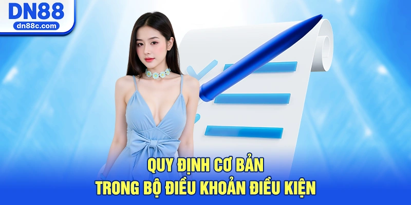 Chi Tiết Các Quy Định Cơ Bản Trong Điều Khoản Điều Kiện