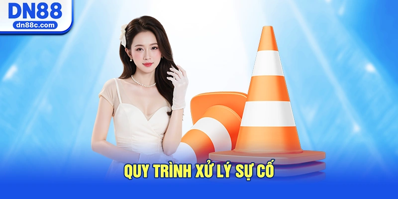 Quy Trình Xử Lý Sự Cố