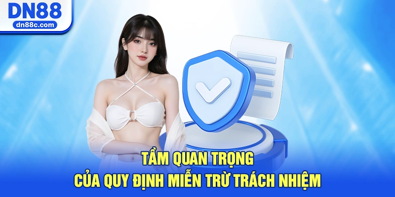 Tầm Quan Trọng Của Quy Định Miễn Trừ Trách Nhiệm