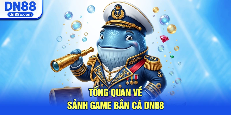 Tổng Quan Về Sảnh Game Bắn Cá DN88